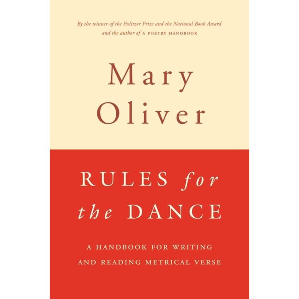Rules for the Dance: A Handbook for Writing and Reading Metrical Verse -- Mary O